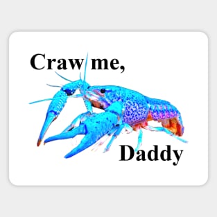 Craw Me Daddy Magnet